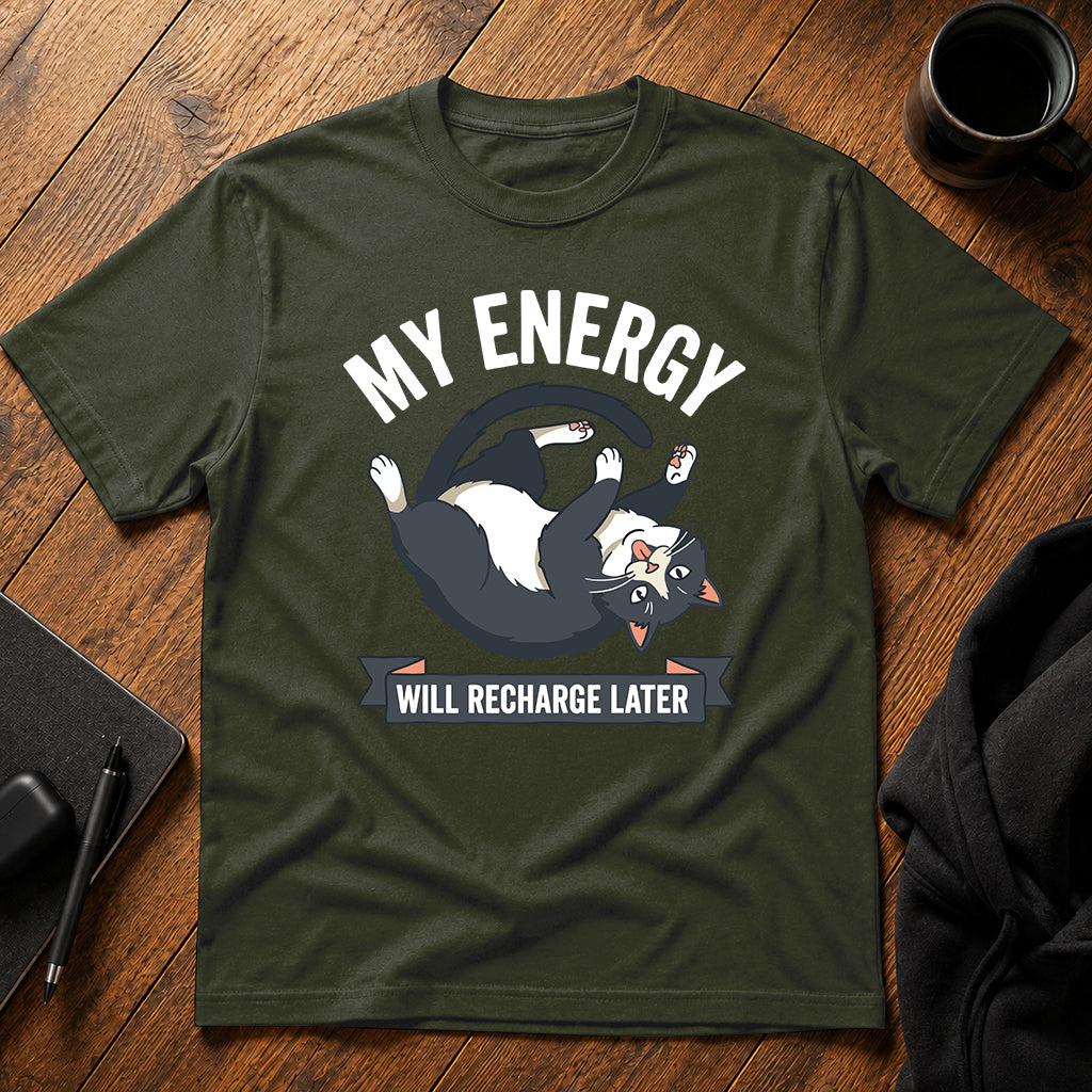 My energy will recharge later T-Shirt