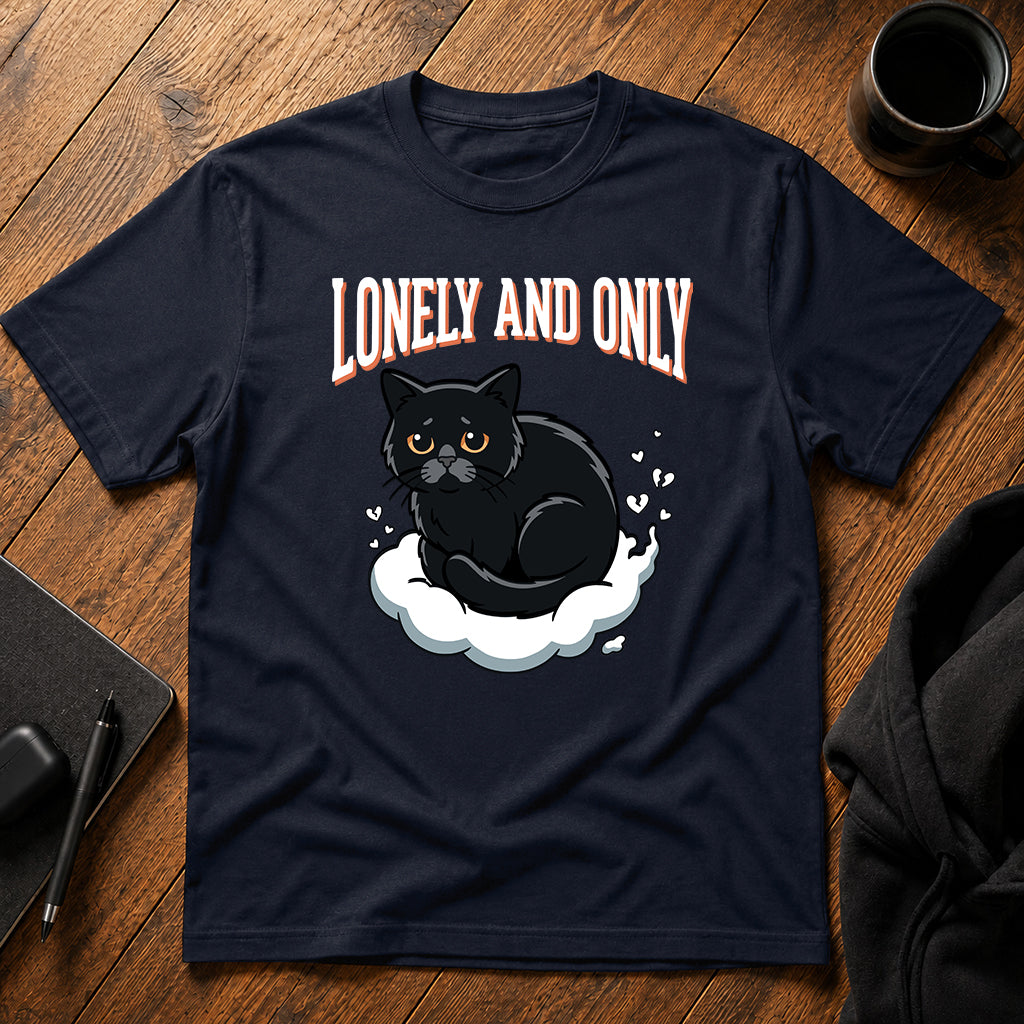Lonely and only T-Shirt