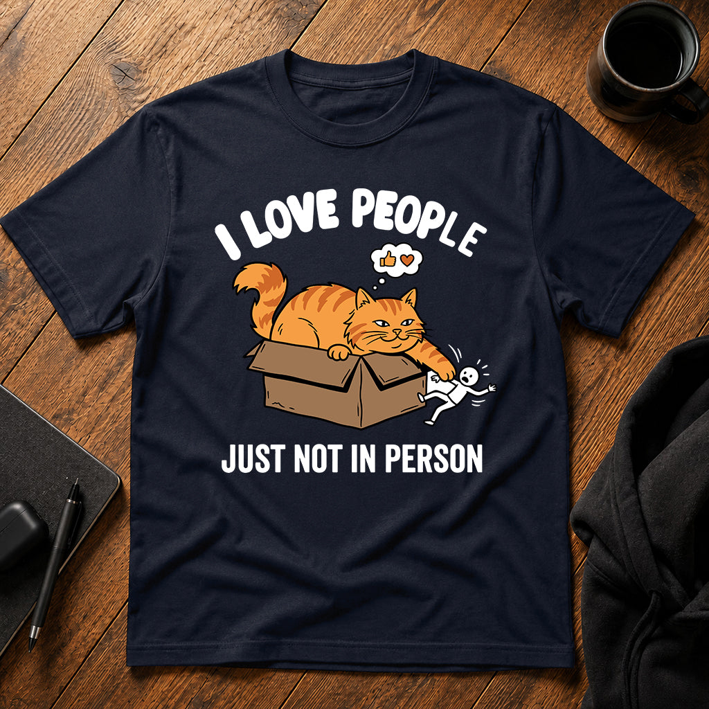 I love people just not in person T-Shirt
