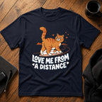 Love me from a distance T-Shirt