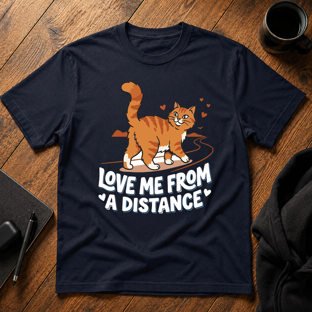 Love me from a distance T-Shirt