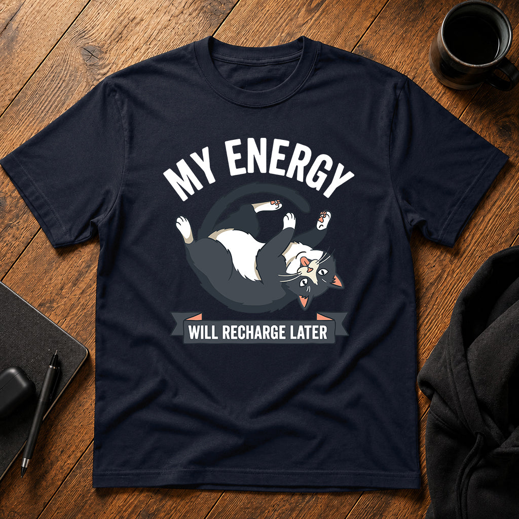 My energy will recharge later T-Shirt