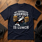 My favorite workout is lunch T-Shirt