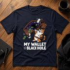 My wallet is a black hole T-Shirt