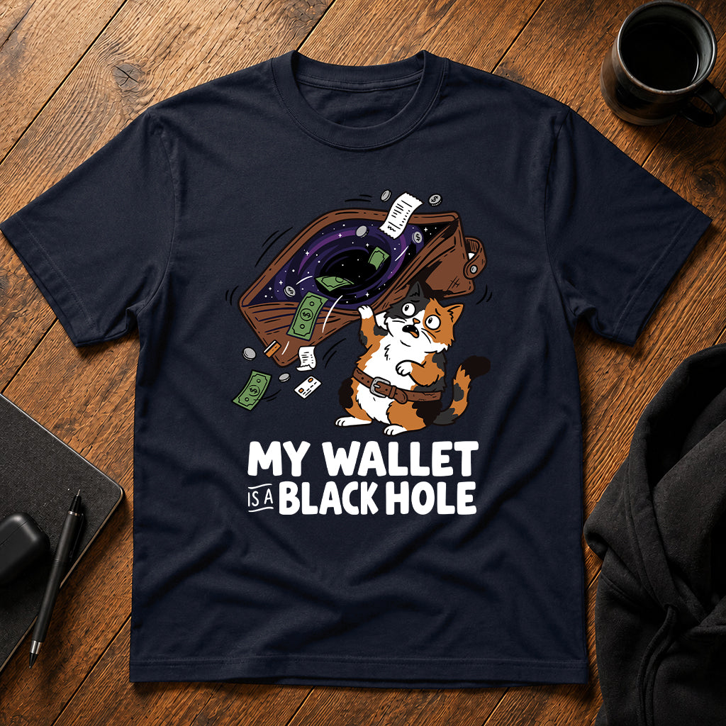My wallet is a black hole T-Shirt