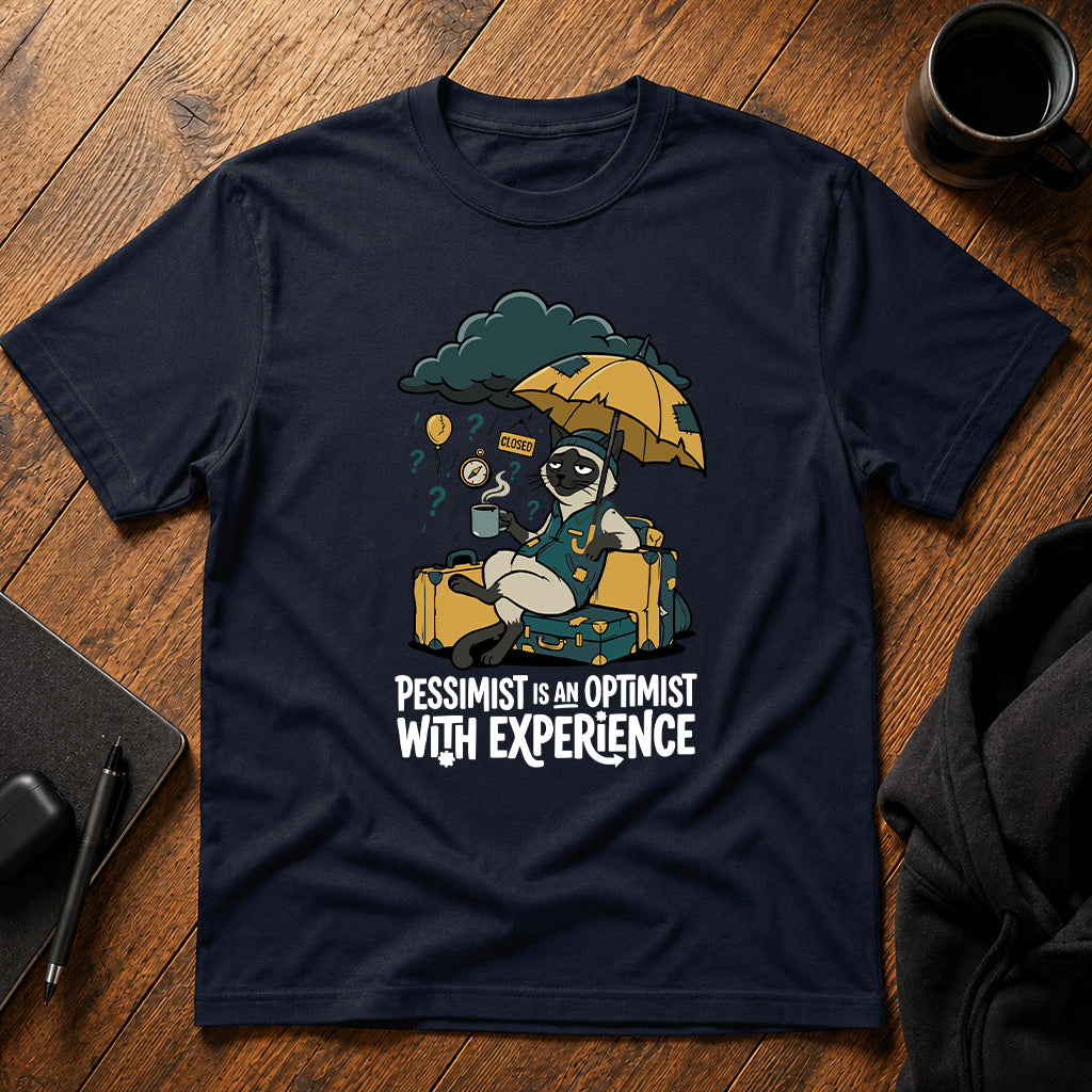 Pessimist is an optimist with experience T-Shirt