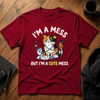 I'm a mess but I'm a cute mess T-Shirt