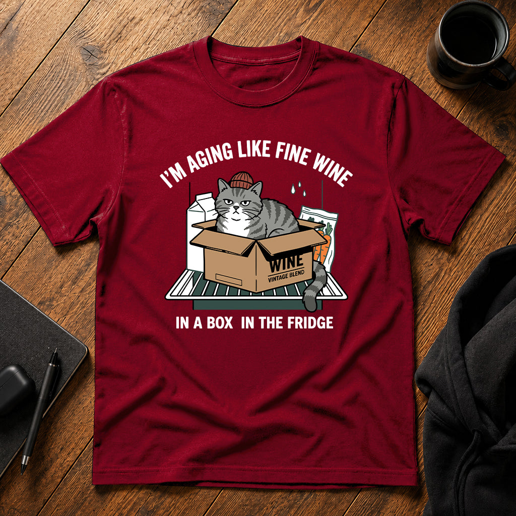 I'm aging like fine wine T-Shirt