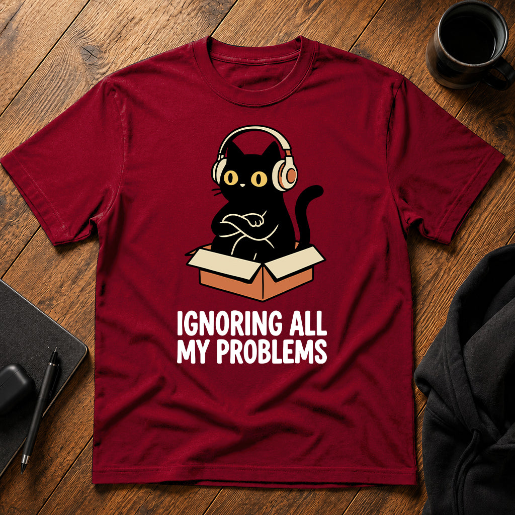 Ignoring all my problems T-Shirt