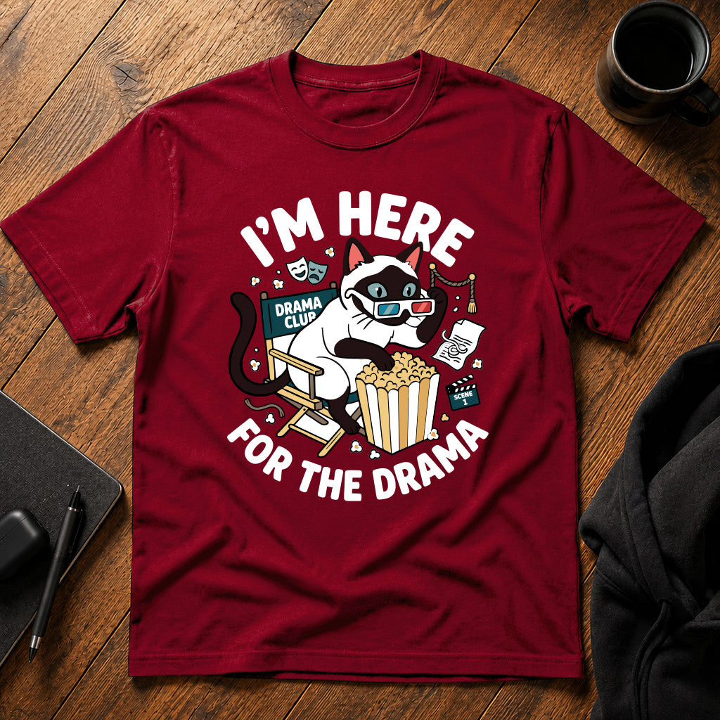 I'm here for the drama T-Shirt