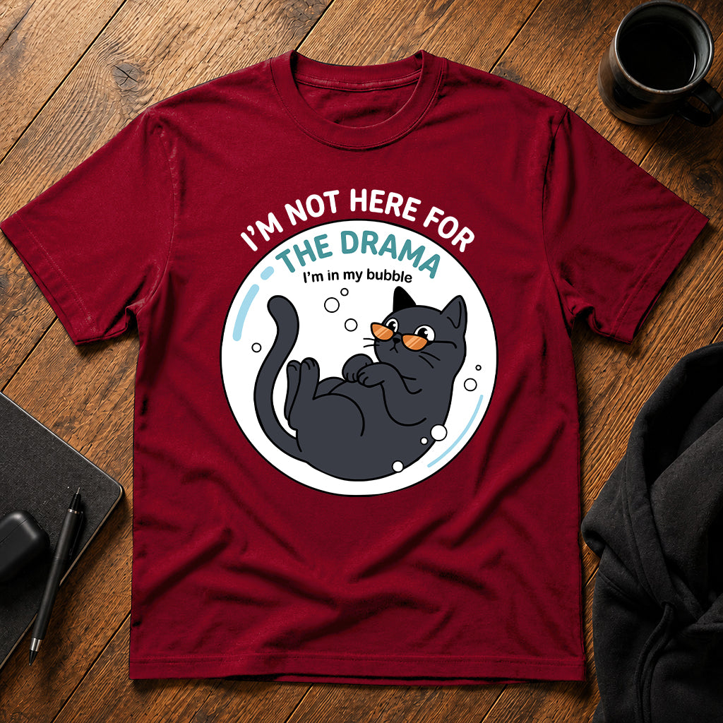 I'm not here for the drama T-Shirt