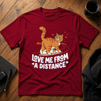 Love me from a distance T-Shirt