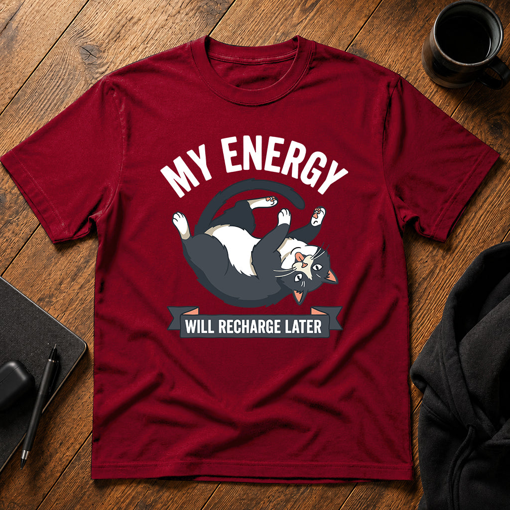 My energy will recharge later T-Shirt