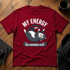 My energy will recharge later T-Shirt