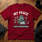 My peace is not up for negotiation T-Shirt