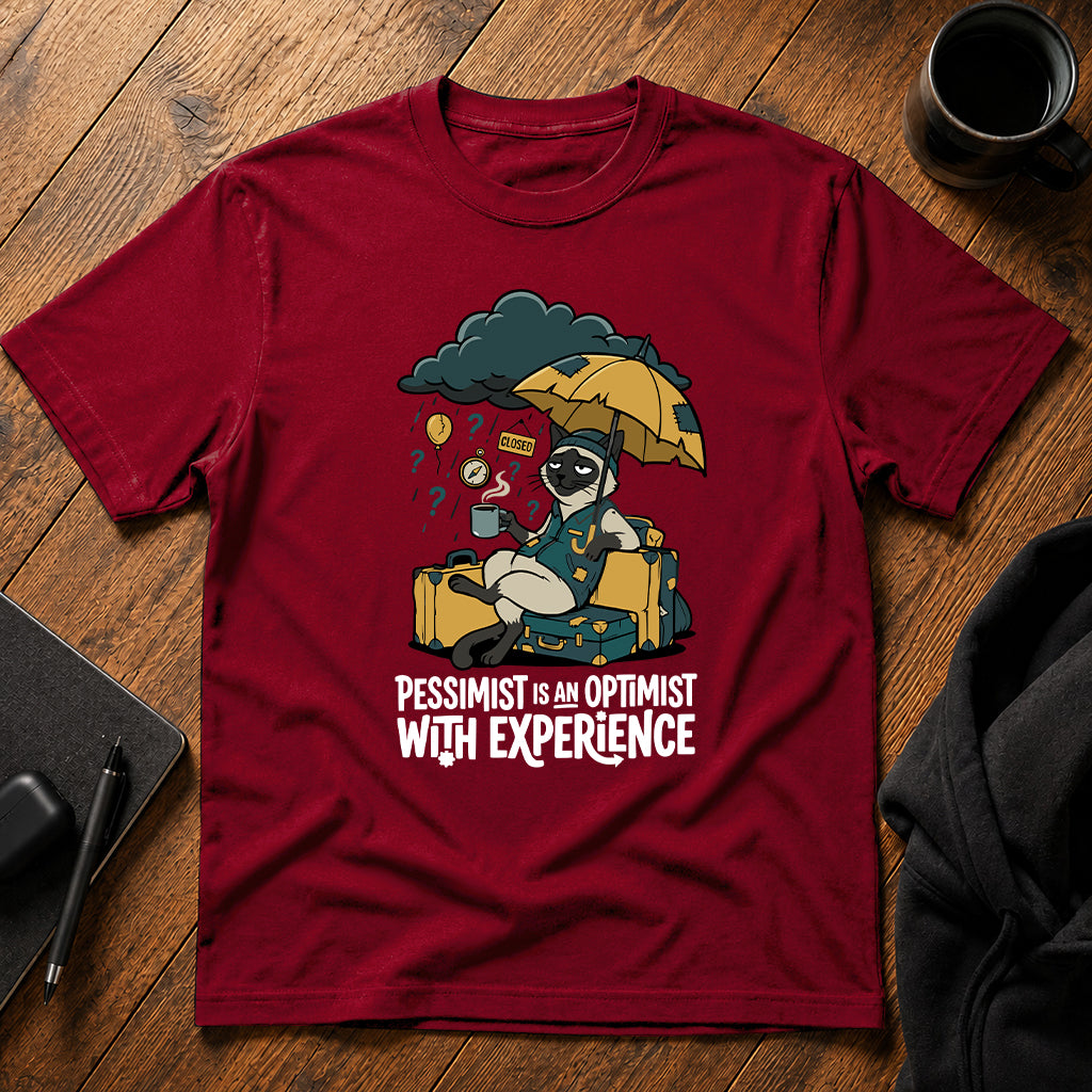 Pessimist is an optimist with experience T-Shirt