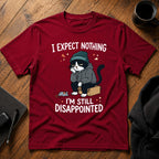 I expect nothing, I'm still disappointed T-Shirt