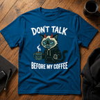 Don't talk Before my Coffee T-Shirt