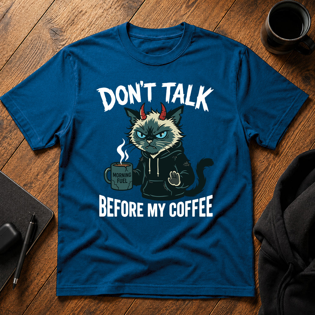 Don't talk Before my Coffee T-Shirt