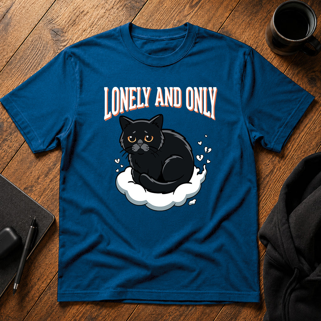 Lonely and only T-Shirt