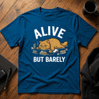 Alive but barely T-Shirt