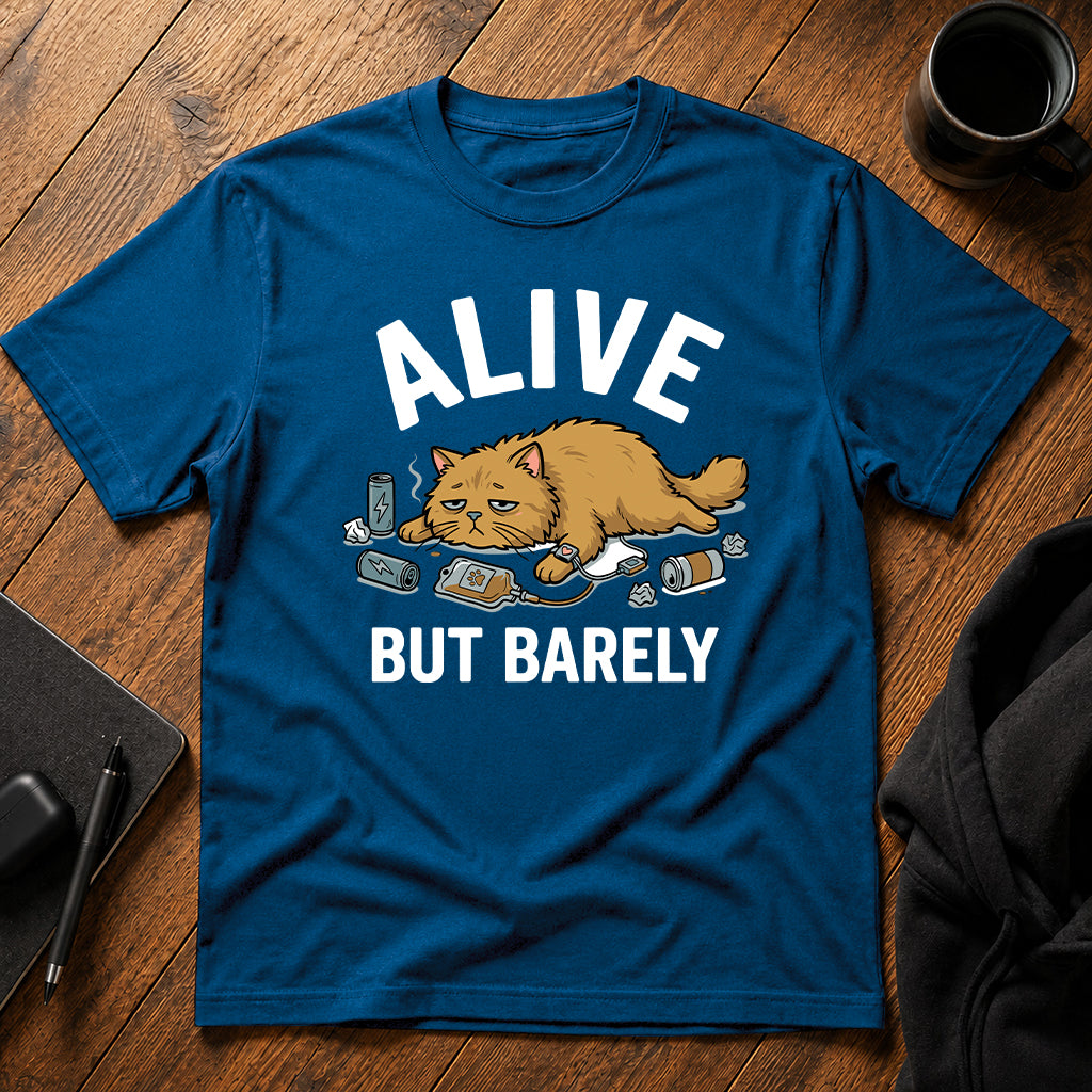 Alive but barely T-Shirt
