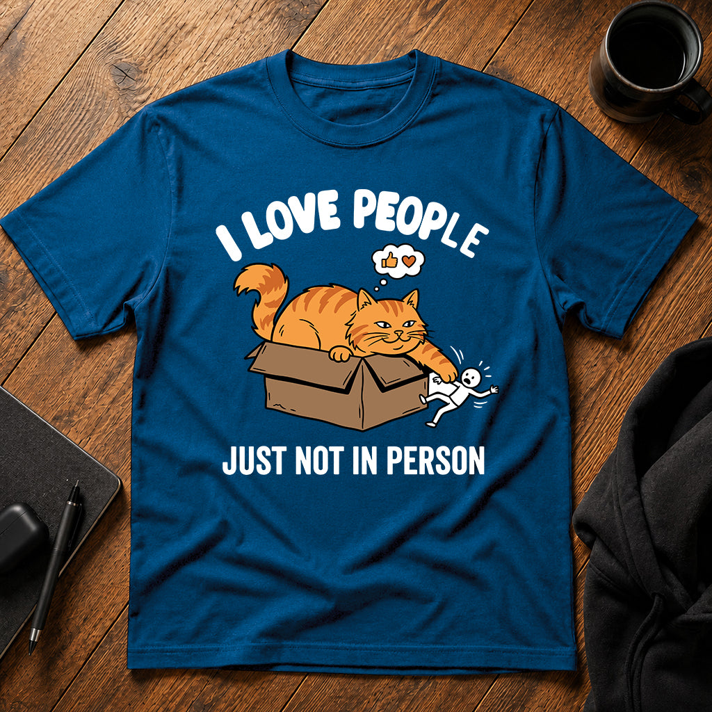 I love people just not in person T-Shirt