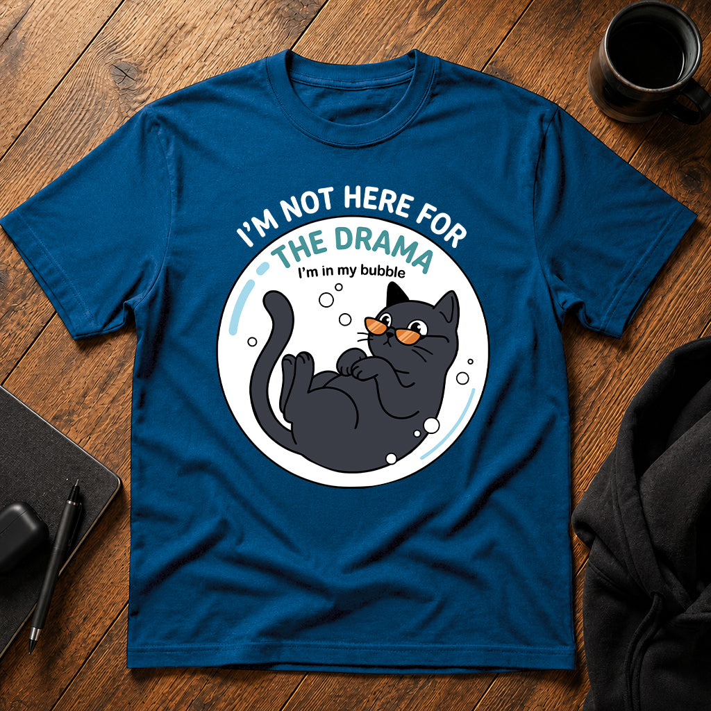 I'm not here for the drama T-Shirt
