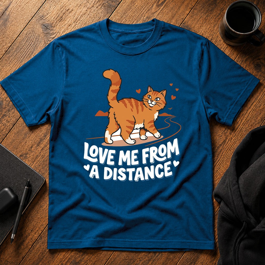 Love me from a distance T-Shirt