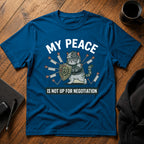 My peace is not up for negotiation T-Shirt