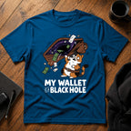 My wallet is a black hole T-Shirt