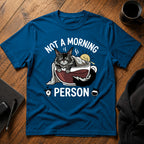Not a morning person T-Shirt