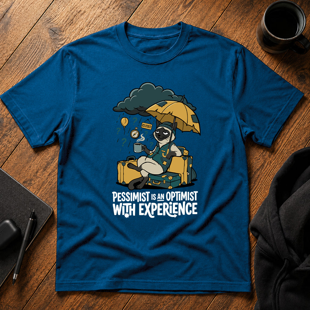 Pessimist is an optimist with experience T-Shirt